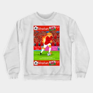 Hes on fire today, Wrexham funny soccer sayings Crewneck Sweatshirt